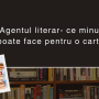 Agentul literar- ce minuni poate face pentru o carte