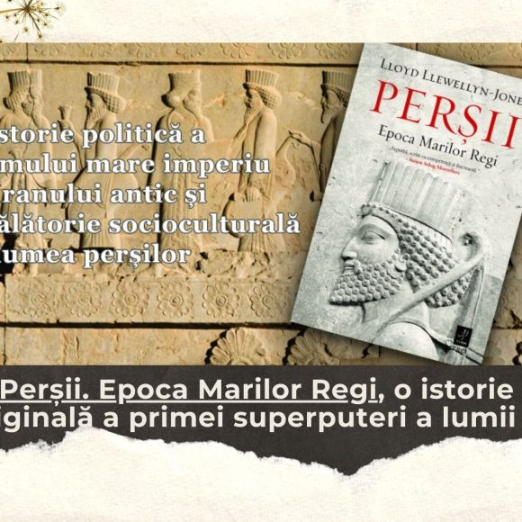 Perșii. Epoca Marilor Regi, o istorie originală a primei superputeri a lumii (1)